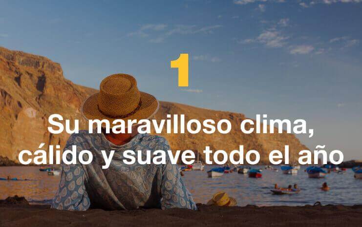 Su maravilloso clima, cálido y suave todo el año.